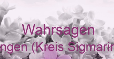 Wahrsagen Hettingen (Kreis Sigmaringen) | Top-Experten für Kartenlegen, Wahrsagen, Hellsehen, Zukunftsdeutung.